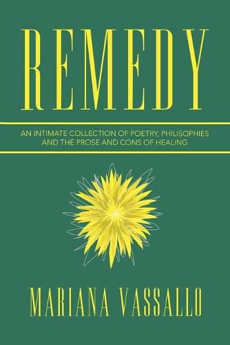 Cover image for Remedy: An Intimate Collection of Poetry, Philisophies and the Prose and Cons of Healing