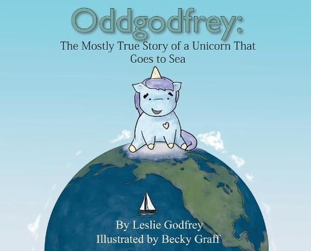 Cover image for Oddgodfrey: The Mostly True Story of a Unicorn That Goes To Sea