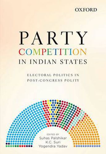 Cover image for Party Competition in Indian States: Electoral Politics in Post-Congress Polity