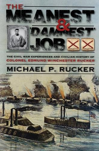 Cover image for The Meanest and 'Damnest' Job: Being the Civil War Exploits and Civilian Accomplishments of Colonel Edmund Winchester Rucker During and After the War