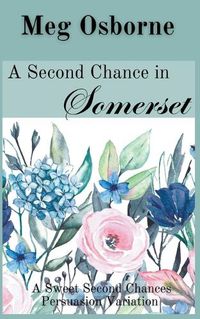 Cover image for A Second Chance in Somerset: A Persuasion Variation