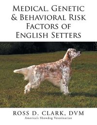 Cover image for Medical, Genetic & Behavioral Risk Factors of English Setters