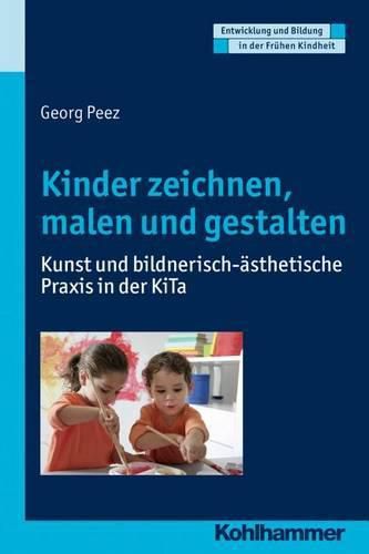 Cover image for Kinder Zeichnen, Malen Und Gestalten: Kunst Und Bildnerisch-Asthetische Praxis in Der Kita