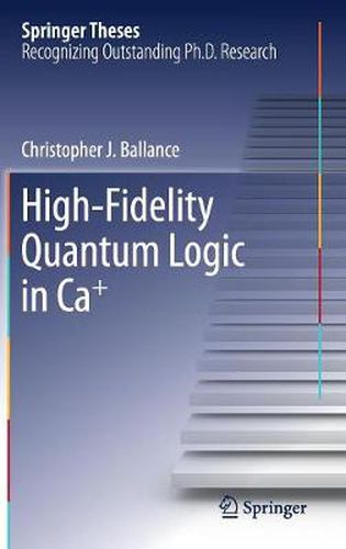 Cover image for High-Fidelity Quantum Logic in Ca+