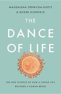 Cover image for The Dance of Life: The New Science of How a Single Cell Becomes a Human Being