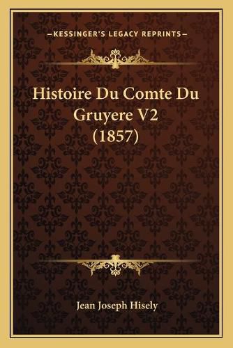 Cover image for Histoire Du Comte Du Gruyere V2 (1857)