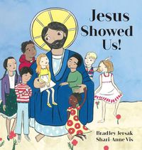 Cover image for Jesus Showed Us!