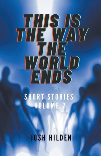 Cover image for Short Stories Volume 2 - This Is The Way The World Ends