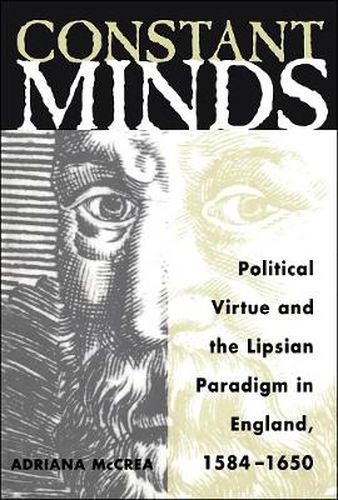 Cover image for Constant Minds: Political Virtue and the Lipsian Paradigm in England, 1584-1650