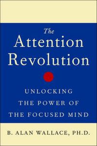 Cover image for The Attention RE: Unlocking the Power of the Focused Mind