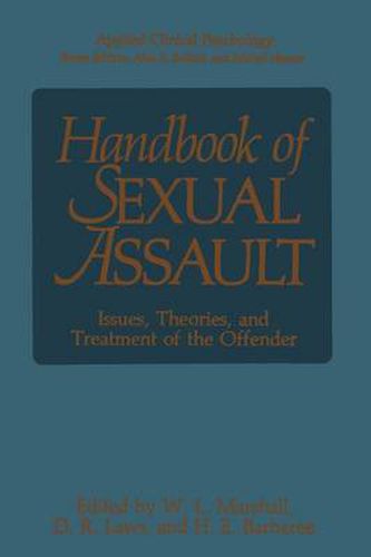 Handbook of Sexual Assault: Issues, Theories, and Treatment of the Offender