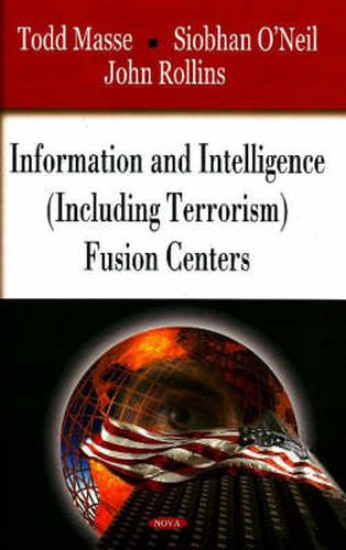 Cover image for Information & Intelligence (Including Terrorism) Fusion Centers