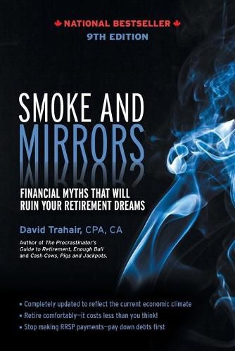 Cover image for Smoke and Mirrors: Financial Myths That Will Ruin Your Retirement Dreams, 9th Edition