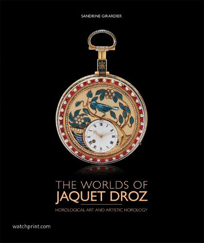 Cover image for The Worlds of Jaquet Droz: Horological Art and Artistic Horology