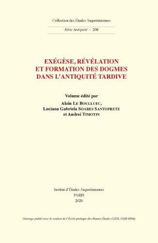 Cover image for Exegese, Revelation Et Formation Des Dogmes Dans l'Antiquite Tardive