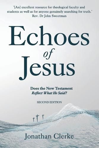 Cover image for Echoes of Jesus: Does the New Testament Reflect What He Said?