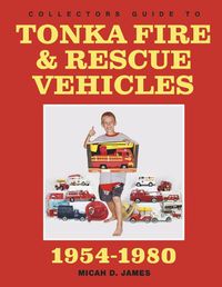 Cover image for Collectors Guide to Tonka Fire & Rescue Vehicles