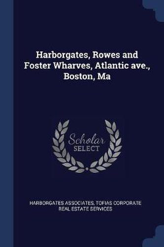 Cover image for Harborgates, Rowes and Foster Wharves, Atlantic Ave., Boston, Ma