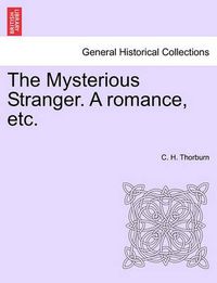 Cover image for The Mysterious Stranger. a Romance, Etc.