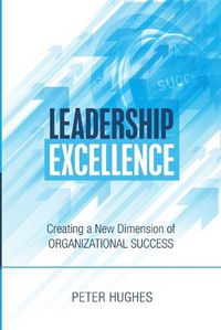 Cover image for Leadership Excellence: Creating a New Dimension of Organizational Success