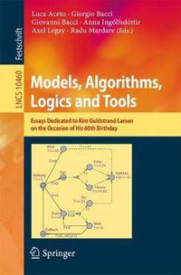 Cover image for Models, Algorithms, Logics and Tools: Essays Dedicated to Kim Guldstrand Larsen on the Occasion of His 60th Birthday