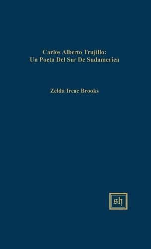 Cover image for Carlos Alberto Trujillo: Una Voz Poetica de America del Sur