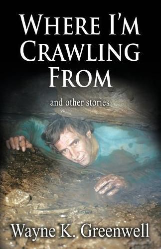 Cover image for Where I'm Crawling From: and other stories