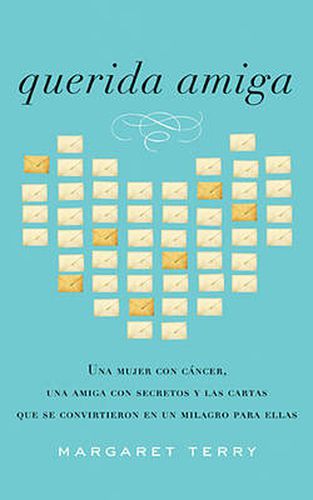 Cover image for Querida amiga: Una mujer con cancer, una amiga con secretos y las cartas que se convirtieron en un milagro para ellas