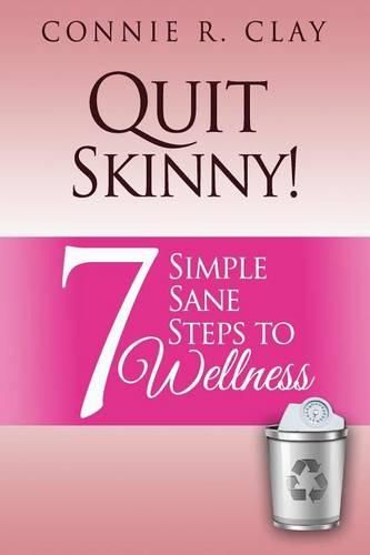 Cover image for Quit Skinny!: 7 Simple, Sane Steps to Wellness