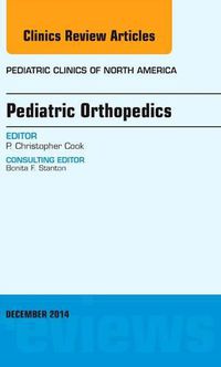 Cover image for Pediatric Orthopedics, An Issue of Pediatric Clinics