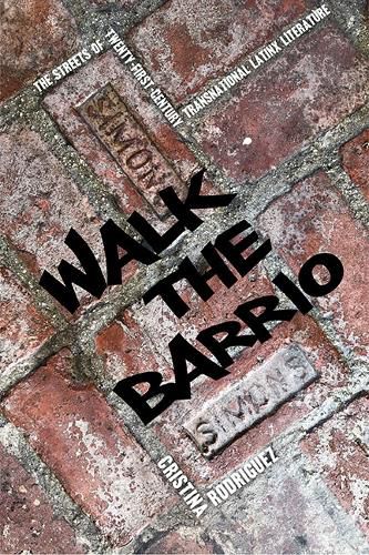 Cover image for Walk the Barrio: The Streets of Twenty-First-Century Transnational Latinx Literature