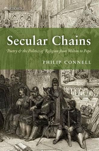 Cover image for Secular Chains: Poetry and the Politics of Religion from Milton to Pope