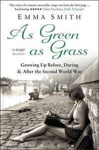 Cover image for As Green as Grass: Growing Up Before, During & After the Second World War