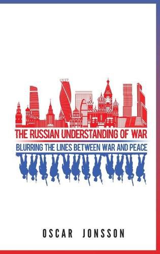 Cover image for The Russian Understanding of War: Blurring the Lines between War and Peace