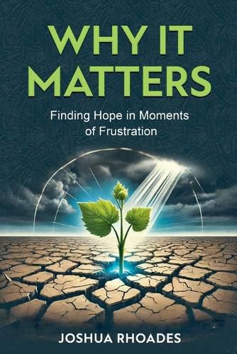 Cover image for Why It Matters- Finding Hope in Moments of Frustration"