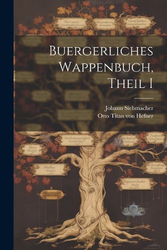 Cover image for Buergerliches Wappenbuch, Theil I