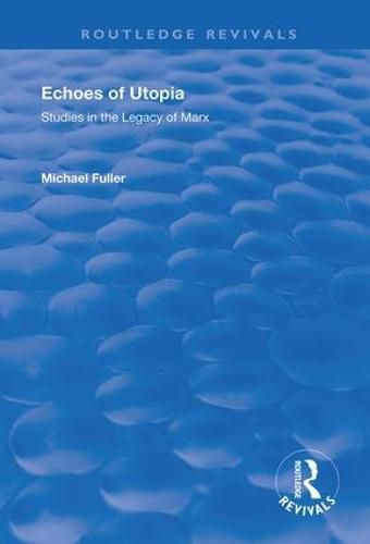 Echoes of Utopia: Studies in the legacy of Marx