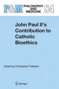 Cover image for John Paul II's Contribution to Catholic Bioethics