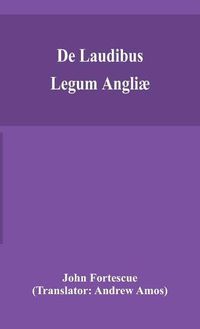 Cover image for De laudibus legum Angliae