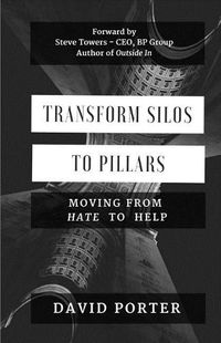 Cover image for Transform Silos to Pillars: Moving from Hate to Help