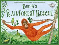 Cover image for Buddy's Rainforest Rescue: A True Story About Deforestation