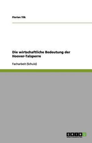 Cover image for Die wirtschaftliche Bedeutung der Hoover-Talsperre