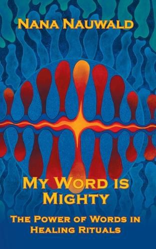 Cover image for My Word is Mighty: The Power of Words in Healing Rituals