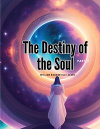 Cover image for The Destiny of the Soul, Part II