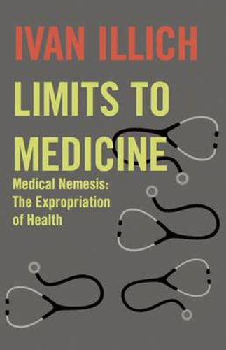 Cover image for Limits to Medicine: Medical Nemesis - The Expropriation of Health
