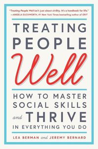 Cover image for Treating People Well: How to Master Social Skills and Thrive in Everything You Do