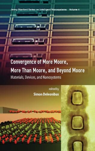 Cover image for Convergence of More Moore, More than Moore and Beyond Moore: Materials, Devices, and Nanosystems