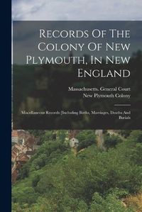 Cover image for Records Of The Colony Of New Plymouth, In New England