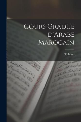 Cover image for Cours Gradue D'Arabe Marocain