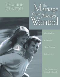 Cover image for The Marriage You've Always Wanted: How to Grow a Stronger, More Intimate Relationship